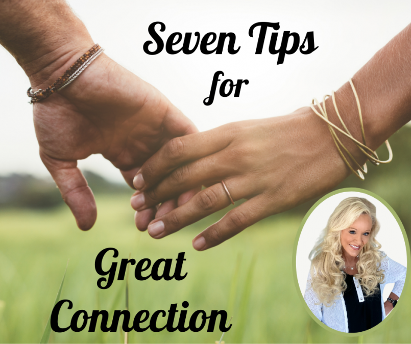 Seven Tips For Greater Connection - DrNeecie.com