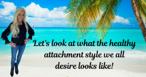 The Healthy Attachment Style We All Desire