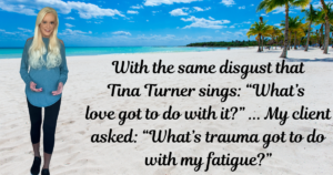 What’s Trauma Got to Do with Fatigue?